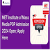 MET Institute of Mass Media PGP Admission 2024 Open; Apply Here